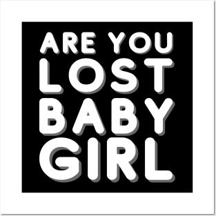 Are you lost babygirl 365 Days Posters and Art